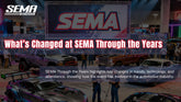 What is Changed at SEMA Through the Years