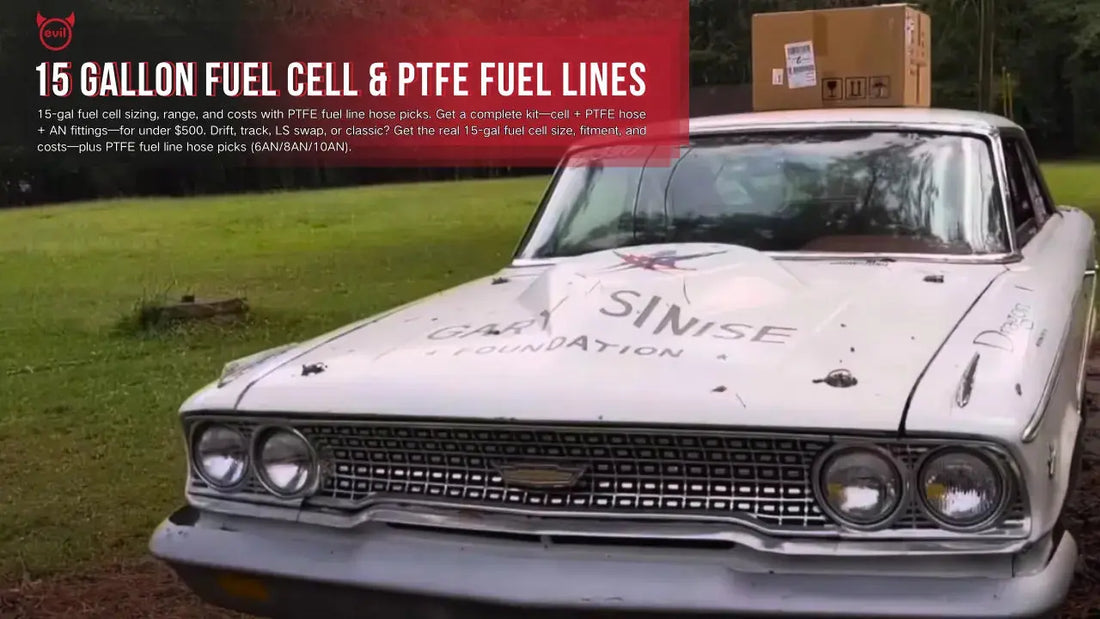 Fitment & cost for 15-gal fuel cells, plus 6AN/8AN/10AN PTFE fuel line hose. Street/track setups and an under-$500 bundle.