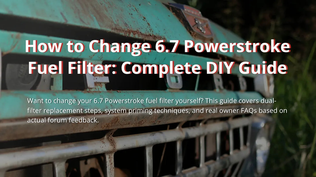 DIY Guide cover for changing a 6.7 Powerstroke fuel filter, featuring a close-up of a vintage teal Ford truck grille with bold white and red instructional text.