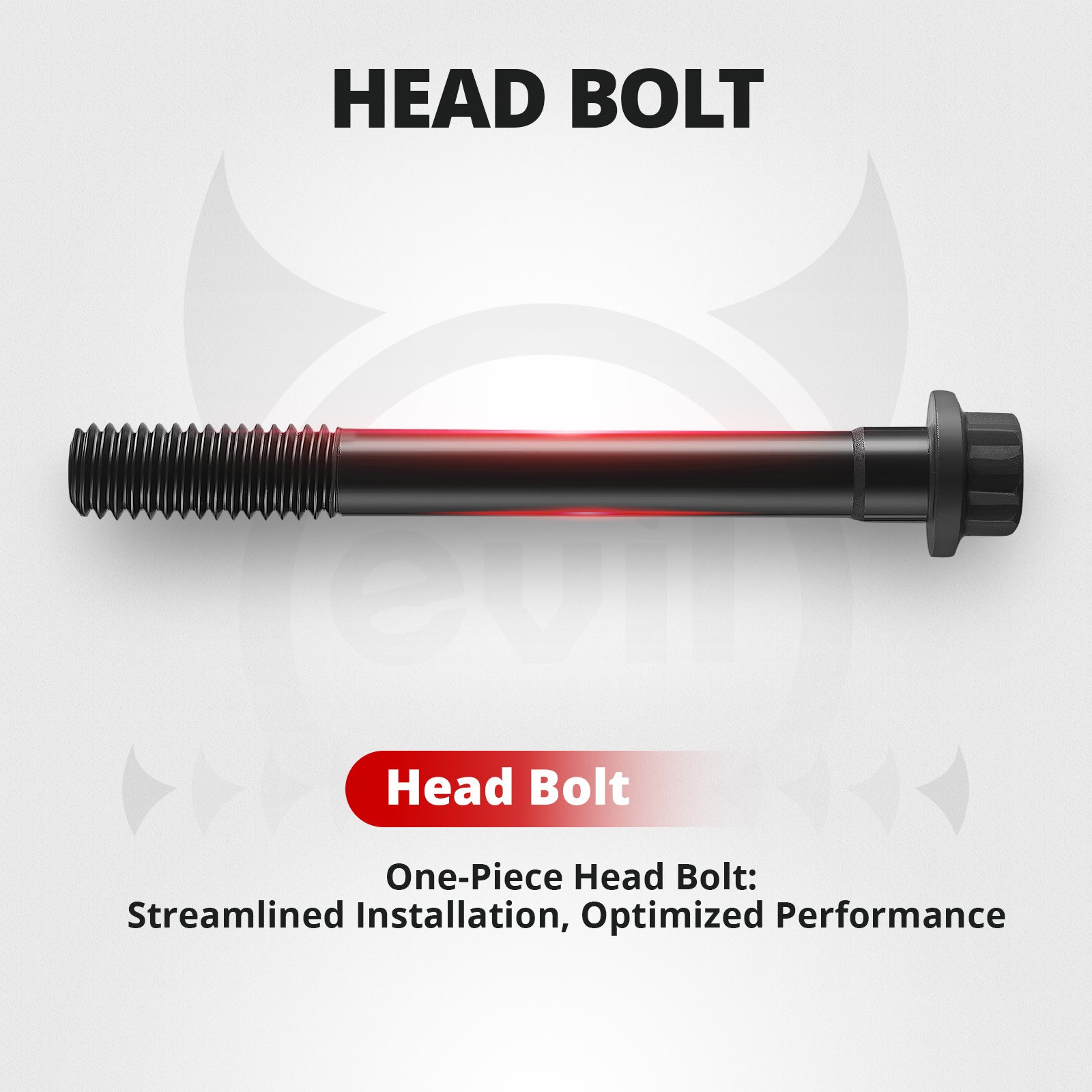 EVIL ENERGY Cylinder Head Bolt - One - Piece Design for Streamlined Installation & Optimized Performance