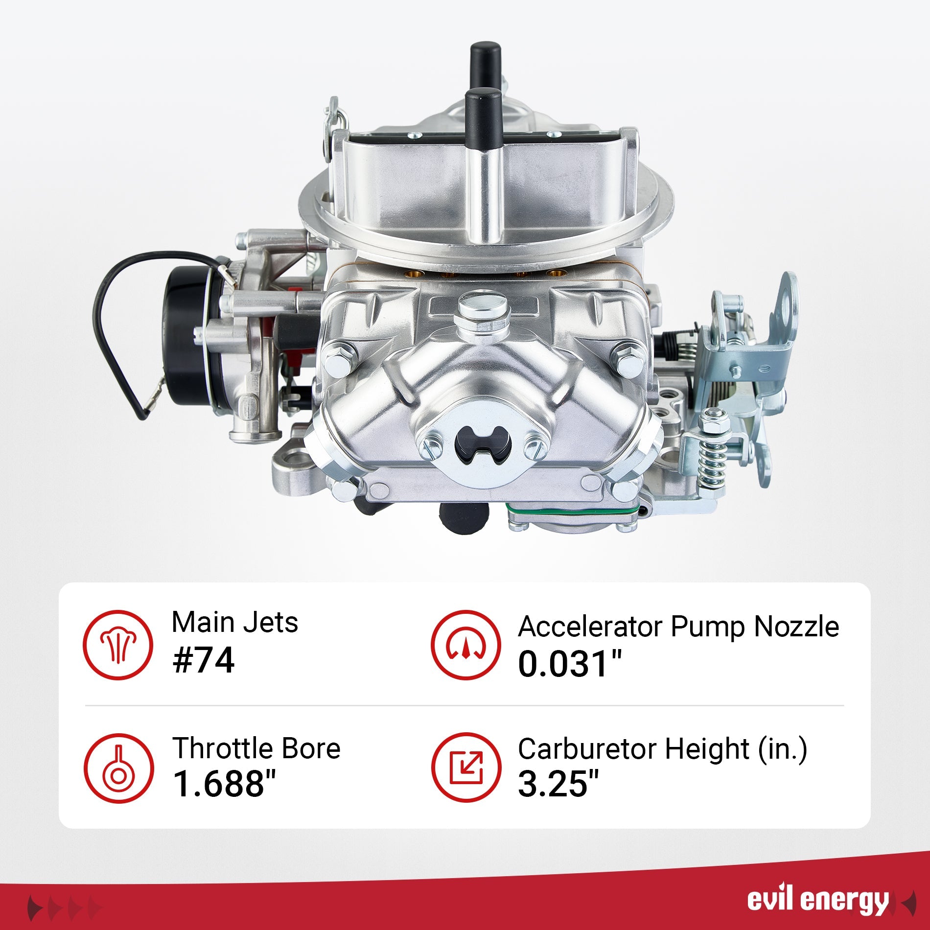 EVIL ENERGY 750 CFM 4 Barrel Carburetor technical specifications: main jets #74, 0.031-inch accelerator pump nozzle, 1.688-inch throttle bore, and 3.25-inch overall height
