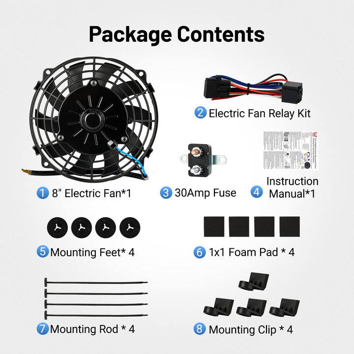 [8 IN] Package contents of 8 inch electric radiator cooling fan kit – includes relay wiring kit, 30A fuse, installation manual, mounting feet, rods, clips, and foam pads for automotive use